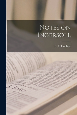 Libro Notes On Ingersoll [microform] - Lambert, L. A. (lo...