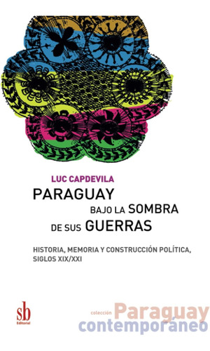 Libro: Paraguay Bajo Sombra Sus Guerras: Historia, Memo