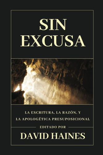 Libro: Sin Excusa: La Escritura, La Razón Y La Apologetica P