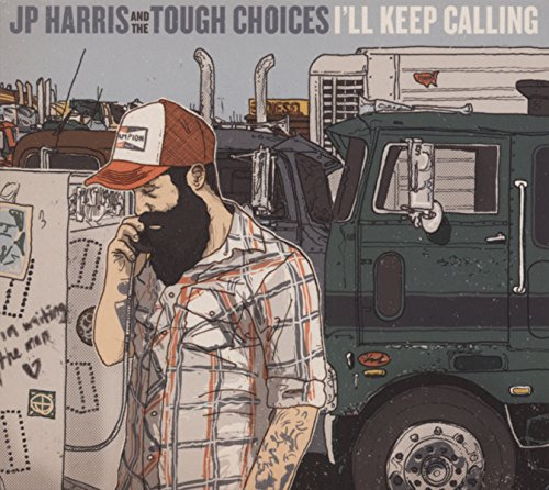 Cd Ill Keep Calling - Jp Harris And The Tough Choices