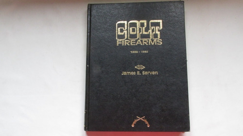 Colt Firearms 1836-1960 Armas De Fuego, James Serven, Ingles