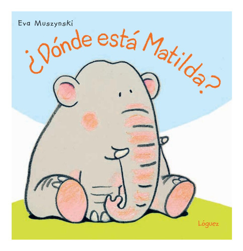 Dónde Está Matilda?, De Eva Muszynski. Editorial Plaza & Janes S.a., Tapa Dura, Edición 2018 En Español