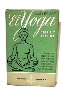El Yoga. Teoría Y Práctica - Hervey Day 1972 Iberia España