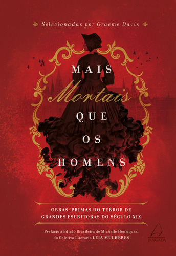 Mais mortais que os homens: Obras-primas do terror de grandes escritoras do século XIX, de Davis, Graeme. Editora Pensamento-Cultrix Ltda., capa dura em português, 2021