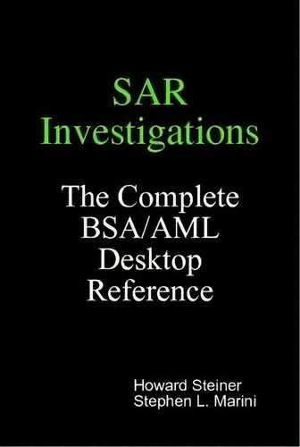 Sar Investigations - The Complete Bsa/aml Desktop Reference, De Stephen L. Marini. Editorial Impactaml Inx3 Financial Press, Tapa Dura En Inglés