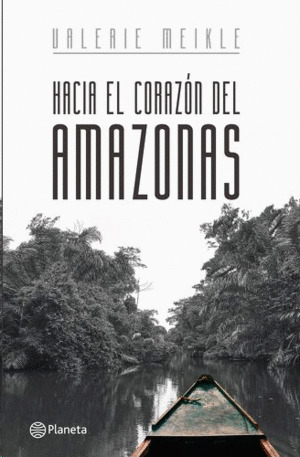 Libro Hacia El Corazon Del Amazonas