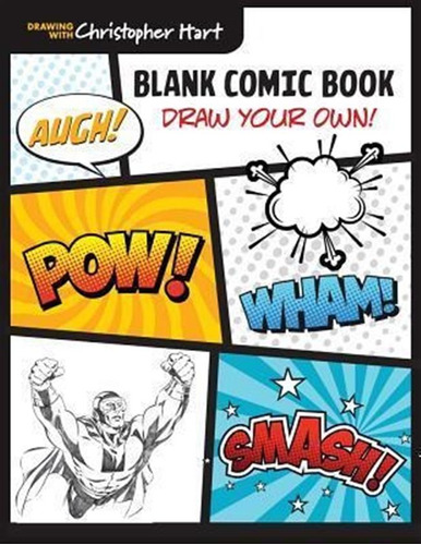 Blank Comic Book : Draw Your Own! - Christopher Hart