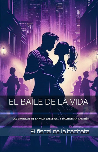 Libro: El Baile De La Vida: Las Crónicas De La Vida Salsera