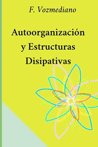 Autoorganizacion Y Estructuras Disipativas