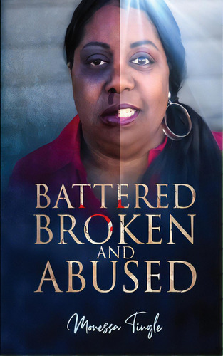 Battered Broken And Abused, De Tingle, Monessa. Editorial Indy Pub, Tapa Blanda En Inglés