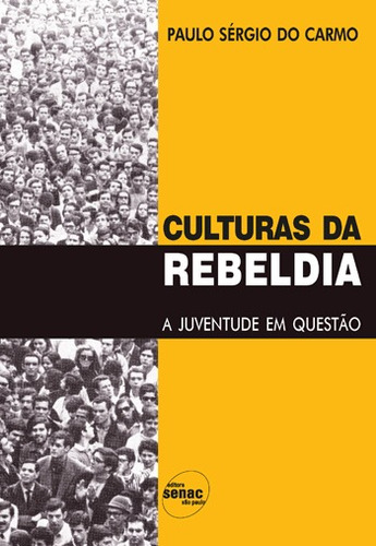 Culturas da rebeldia, de Carmo, Paulo Sérgio do. Editora Serviço Nacional de Aprendizagem Comercial, capa mole em português, 2001