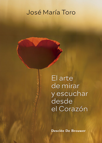 Libro El Arte De Mirar Y Escuchar Desde El Corazon - Toro...