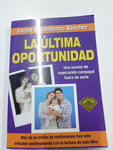 La Ultima Oportunidad. Carlos Cuauhtémoc Sánchez. Diamante.