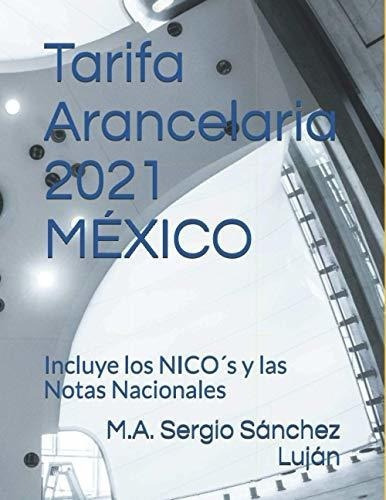 Tarifa Arancelaria 2021 Mexico Ley De Los Impuestos, de Sánchez Luján, M.A. Sergio. Editorial Independently Published en español