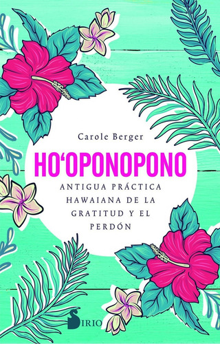 Libro: Ho-oponopono. Berger, Carole. Sirio Editorial