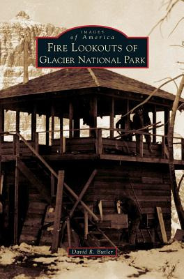 Libro Fire Lookouts Of Glacier National Park - Butler, Da...