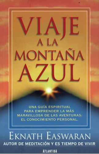 Viaje a la montaña azul: Viaje a la montaña azul, de Eknath Easwaran. Serie 9500823227, vol. 1. Editorial Ediciones Gaviota, tapa blanda, edición 2000 en español, 2000