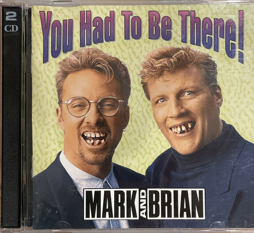 Cd Mark And Brian - You Had To Be There! [2cd Comedy + Music
