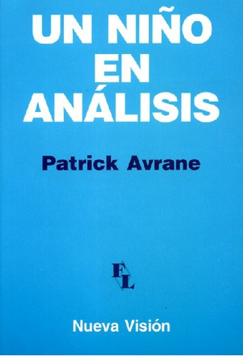 Un Niño En Analisis, De Avrane Patrick. Serie N/a, Vol. Volumen Unico. Editorial Nueva Vision, Tapa Blanda, Edición 1 En Español, 2004