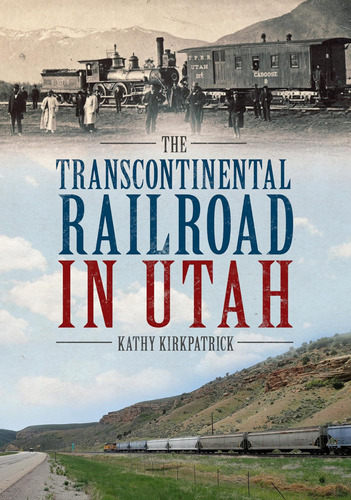 Libro:  The Transcontinental Railroad In Utah