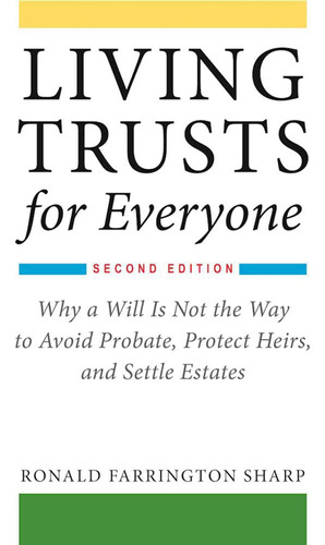 Libro: Living Trusts For Everyone: Why A Will Is Not The Way