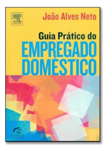 Guia Pratico Do Empregado Domestico, De Alves Neto, Joao. Editora Campus Tecnico (elsevier) Em Português