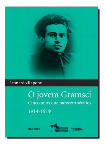 Jovem Gramsci, O: Cinco Anos Que Parecem Séculos 1914 1919, De Leonardo Rapone. Editora Contraponto, Capa Mole Em Português