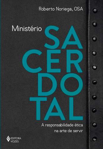 Ministério sacerdotal: A responsabilidade ética na arte de servir, de Noriega, OSA, Roberto. Editora Vozes Ltda., capa mole em português, 2020