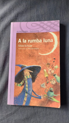 A La Rumba Luna - Silvia Schujer - Ed Alfaguara