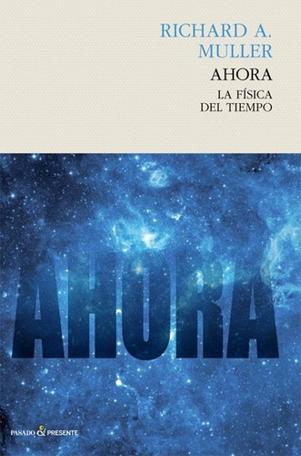 Ahora La Fisica Del Tiempo Richard Muller