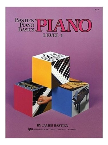 Wp201 - Bastien Piano Basics - Piano Level 1, De James Bastien. Editorial Kjos Music Company, Tapa Blanda En Inglés, 1997
