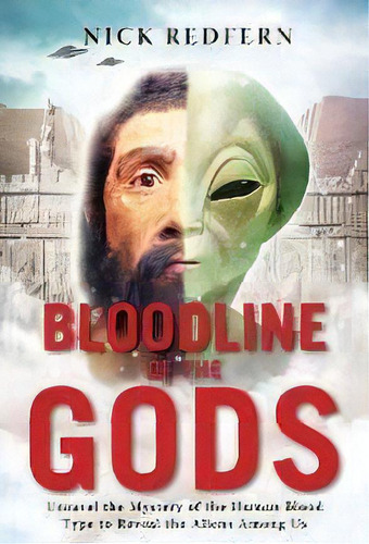 Bloodline Of The Gods : Unravel The Mystery Of The Human Blood Type To Reveal The Aliens Among Us, De Nick Redfern. Editorial Career Press, Tapa Blanda En Inglés