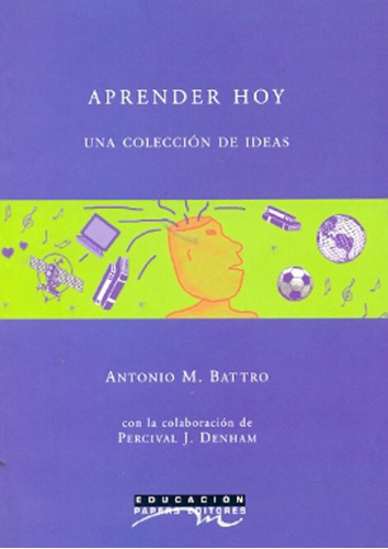 Aprender Hoy: Una Colección De Ideas, De Battro Antonio. Editorial Papers  Editores, Tapa Blanda, Edición 1 En Español