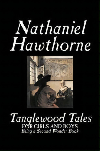 Tanglewood Tales By Nathaniel Hawthorne, Fiction, Classics, De Nathaniel Hawthorne. Editorial Aegypan, Tapa Blanda En Inglés