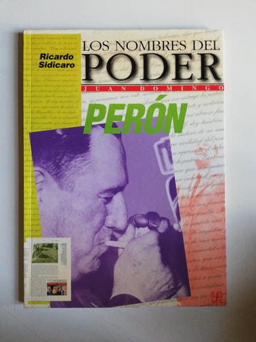 Los Nombres Del Poder: Juan Domingo Perón. Sidicaro. Fce