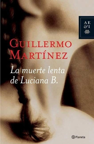 La Muerte Lenta De Lucia B Guillermo Martínez Planeta