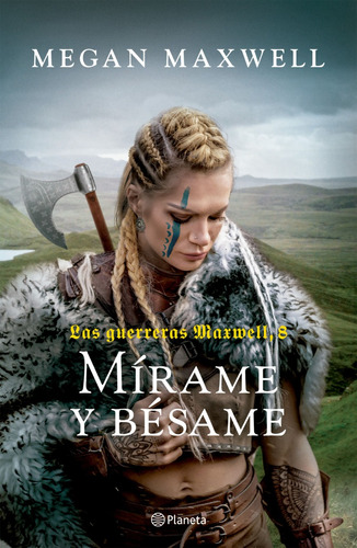 Las Guerreras Maxwell 8: Mírame y bésame, de Megan Maxwell. Serie Las guerreras Maxwell, vol. 8. Editorial Planeta, tapa blanda en español, 2023