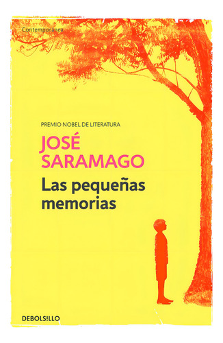 Las pequeñas memorias, de Saramago, José. Contemporánea Editorial Debolsillo, tapa blanda en español, 2016