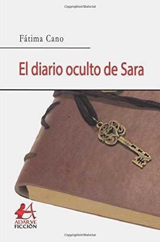 El Diario Oculto De Sara, De Cano Pantoja, Fátima. Editorial Adarve, Tapa Blanda En Español