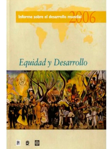 Informe Sobre El Desarrollo Mundial, Equidad Y Desarrollo