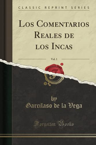 Los Comentarios Reales De Los Incas Vol 1 -classic Reprint-