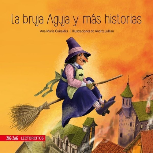La Bruja Aguja Y Más Historias. Zig-zag, De Ana María Guiraldes. Editorial Zig-zag En Español