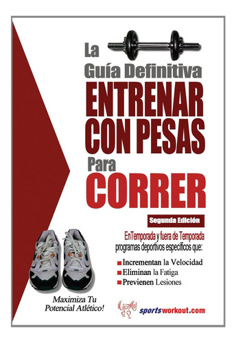 Libro: La Guía Definitiva - Entrenar Con Pesas Para Correr (