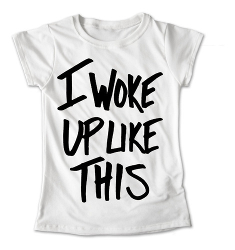 Blusa I Woke Up Like This Color Playera Estampado #331