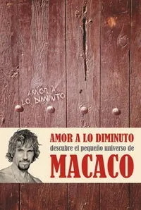 Amor A Lo Diminuto - Macaco