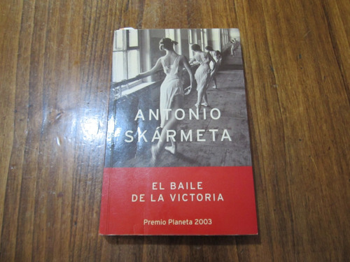 El Baile De La Victoria - Antonio Skármeta - Ed: Planeta