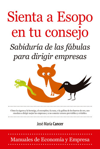 Sienta A Esopo En Tu Consejo: Sabiduría De Las Fábulas Para Dirigir Empresas, De Cancer, José María. Editorial Almuzara, Tapa Blanda En Español, 2022