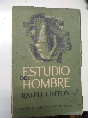 Estudio Del Hombre Ralph Linton Fondo De Cultura Economica