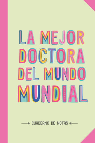 Libro: La Mejor Doctora Del Mundo Mundial: Cuaderno Para Reg