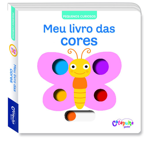 Meu livro das cores, de Choux, Natalie. Série Catapulta Júnior Editora Catapulta Editores Ltda, capa dura em português, 2017